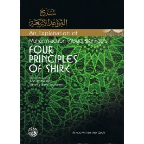 An Explanation of Muhammad ibn 'Abdul-Wahhaab's Four Principles of Shirk